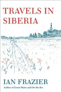 Travels in Siberia by Ian Frazier